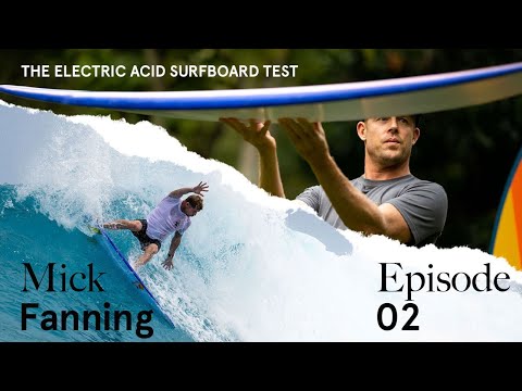 Ep: 2 Electric Acid Surfboard Test With Mick Fanning