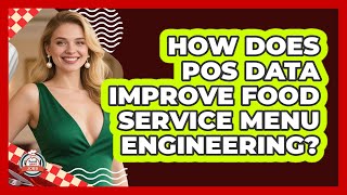 How Does POS Data Improve Food Service Menu Engineering? - Food Service Jobs