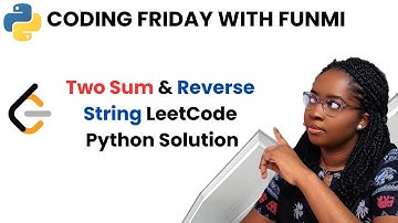 Two Sum & Reverse String LeetCode Python Solution | Step-by-Step Explanation