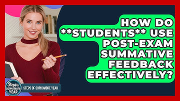 How Do **students** Use Post-exam Summative Feedback Effectively? - Steps to Sophomore Year