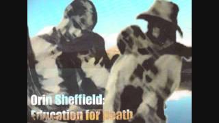 Orin Sheffield (2001) - Education For Death - Track 03