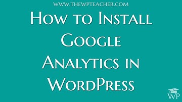 3 Easy Ways to Install Google Analytics in WordPress