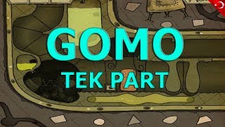 Gomo Tek Part