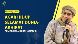 Agar Hidup Selamat Dunia-Akhirat, Miliki 2 Hal Ini Dihatimu ❗- Hikmah Buya Yahya