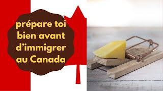 Immigrer au Canada ne suffit pas! prépare toi bien pour ne pas être déçu!