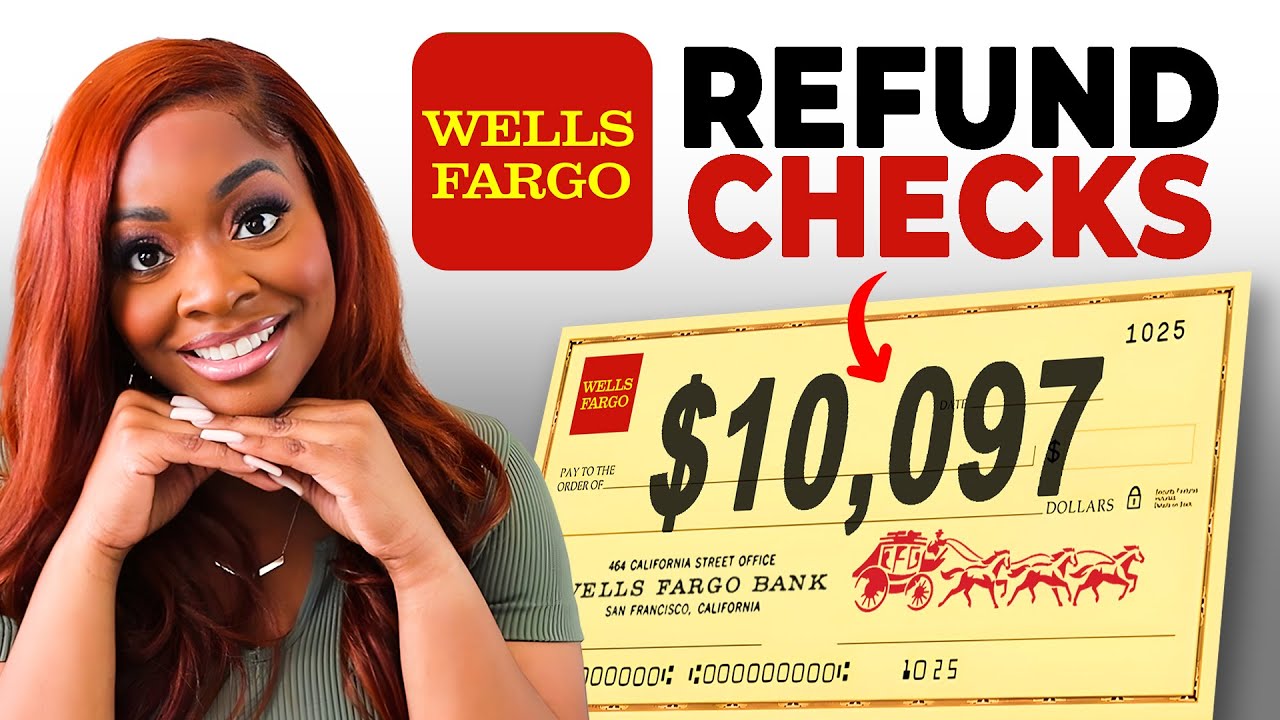 Big Bank Refund Checks Going Out! | How To Get Your Money From Wells ...
