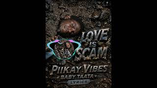 Love is scam _piikay vibes x ice man~baby taata lyrics 🔰🔰🔊🎶