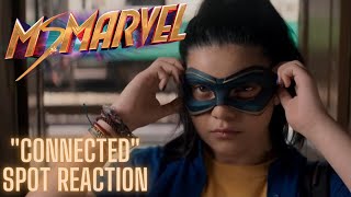 Connected | Marvel Studios’ Ms. Marvel - Spot Reaction & Thoughts