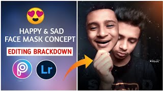 Happy Sad Face Mask concept breakdown picsart lightroom by LMA