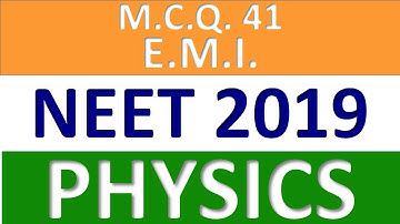 NEET 2019–Q.41:E.M.I| NEET Physics 2019 Paper Solution with Explanation #neet @GyanFreedom