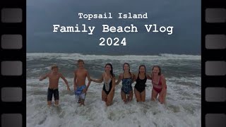 Topsail Island Beach Trip 2024