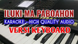 ILUKKI MA PABOAHON (KARAOKE). Dang Taralusi Au Ito. Lirik Berjalan, No Vocal, Versi Keyboard