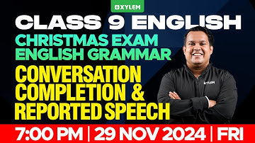 Class 9 English Grammar -  Conversation Completion & Reported Speech | Xylem Class 9