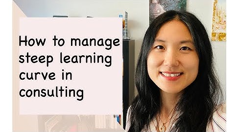 How to manage steep learning curve in consulting