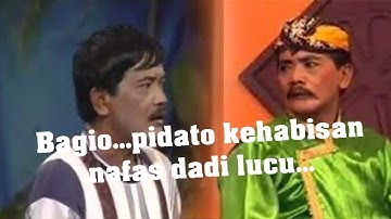 bagio...pidato kehabisan nafas...malah lucu
