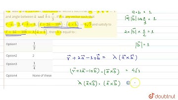 Ifveca and vec b are non-zero, non-collinear vectors such that|veca|=2, veca*vecb=1 and angle be...