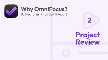 Project Review in OmniFocus 4 | Why OmniFocus?