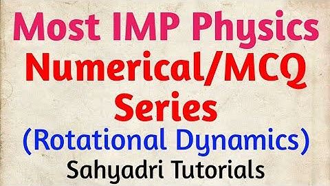IMP Numerical / MCQ Series | Rotational Dynamics l Part-4 | Physics| Sahyadri Tutorials
