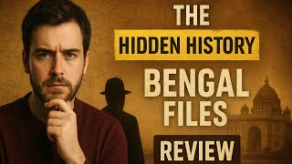 The Bengal Files Review : Hidden History 🔥