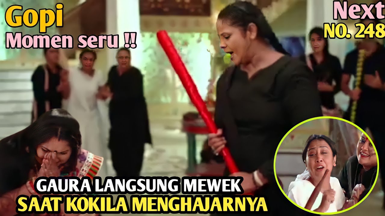 AKHIRNYA GAURA BERSUJUD & MEWEK DI KAKI KOKILA SETELAH GOPI & KAWAN