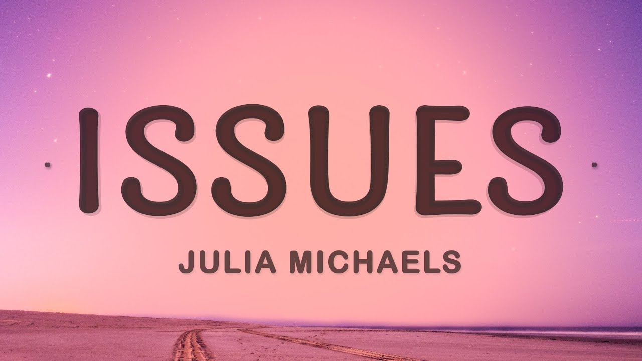 Julia Michaels - Issues (Lyric Video)