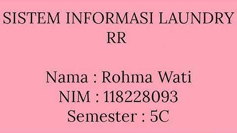 #stmikyadika Rohma Wati | UAS Pemrograman Database Berbasis Web | SISTEM INFORMASI LAUNDRY RR