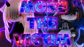 More The Victim Gcmv (Possible Trigger Warning)