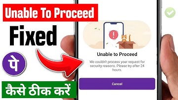 Phonepe unable to proceed problem 2025 | we couldn