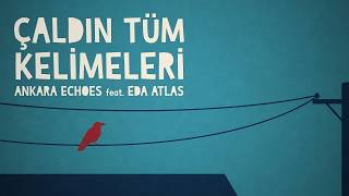 Çaldın Tüm Kelimeleri - Ankara Echoes Feat Eda Atlas Lirik 