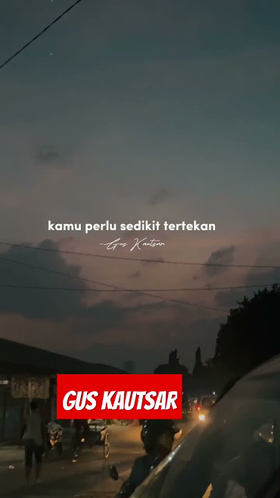 GUS KAUTSAR // motivasi #quotes #storywa #gus