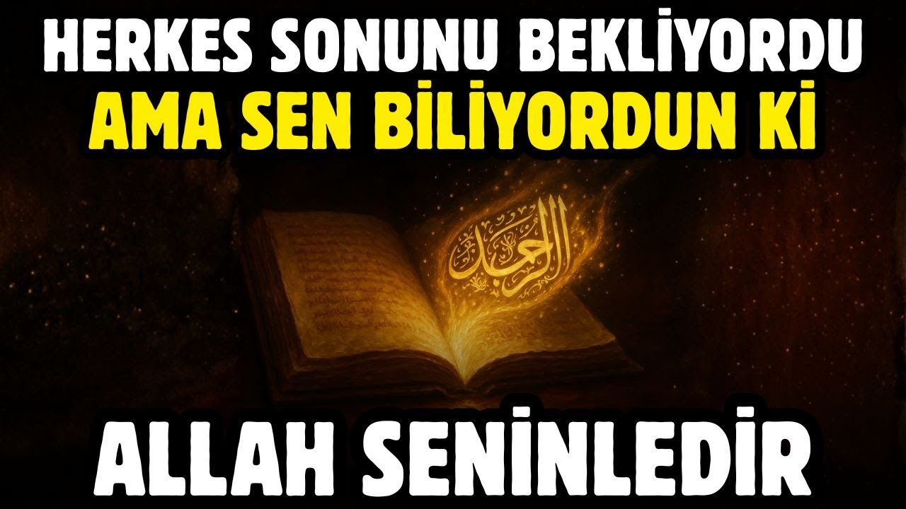 HERKES SONUNU BEKLİYORDU! AMA SEN BİLİYORDUN Kİ ALLAH SENİNLEDİR!