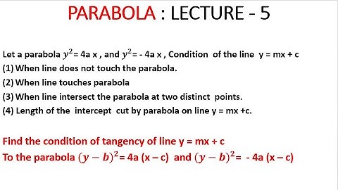 PARABOLA: LECTURE-5: CONDITION OF TANGENCY OF LINE y=mx+c to the parabola y^2=4ax