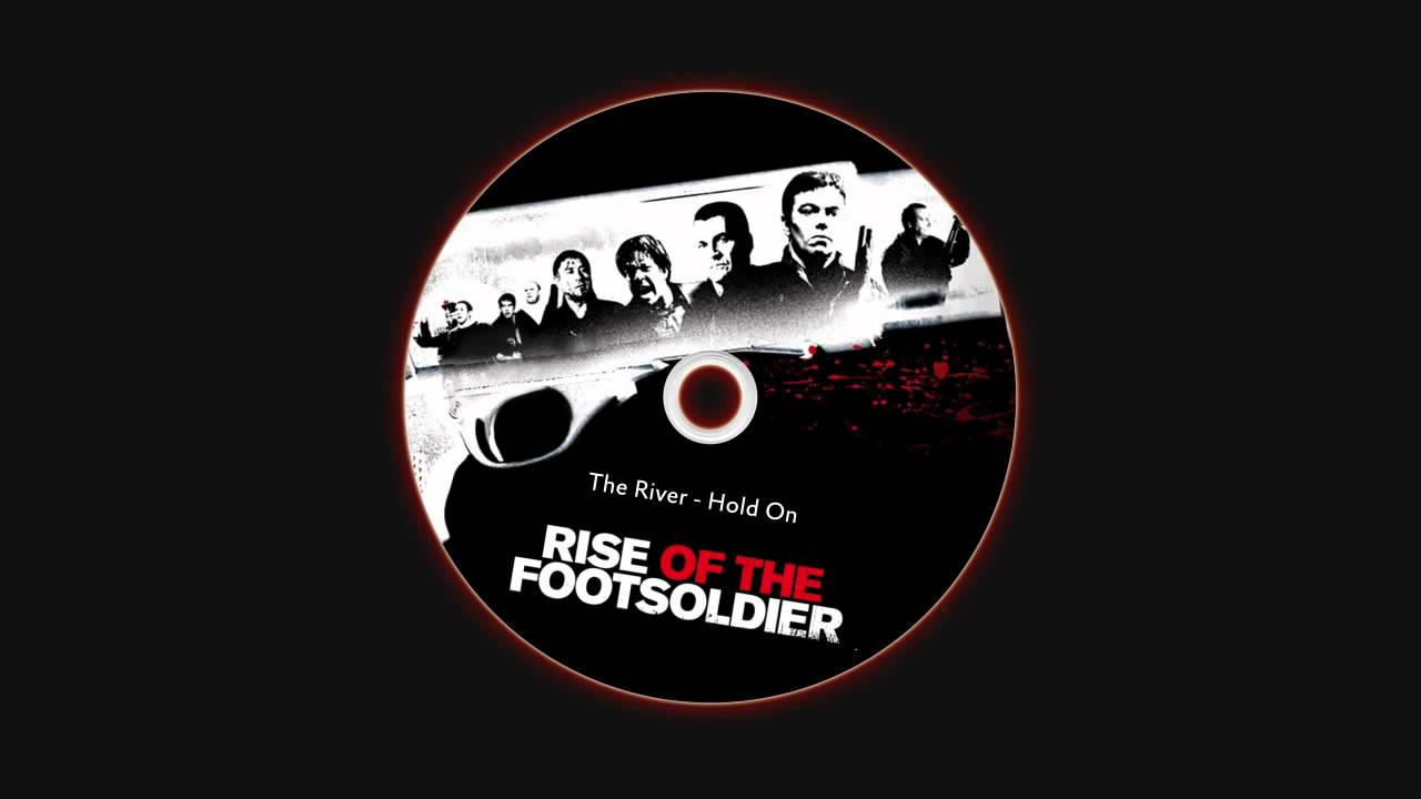 The River - Hold On (Rise of The Footsoldier OST)