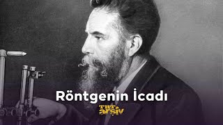 Röntgenin İcadı | TRT Arşiv