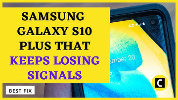 Samsung Galaxy S10 Plus That Keeps Losing Signals? [BEST FIX 2022]