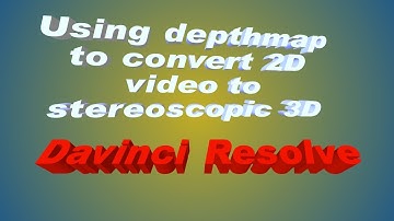 DaVinci Resolve: Using depthmap to convert 2D video to stereoscopic 3D