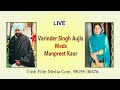 Varinder singh aujla weds manpreet kaur  live by virdi film media mob9815536476