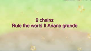 2 chainz —rule the world ft Ariana grande lyrics