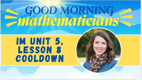 Illustrative Math Grade 5 Unit 5 Lesson 8 Cool Down KEY