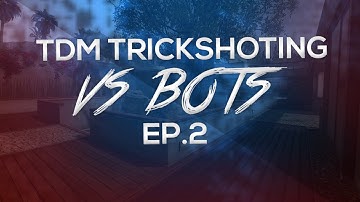 TDM Trickshotting VS Bots Ep.2 (BO2 PRIVATE)