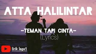 Atta halilintar - teman tapi cinta (lyrics)