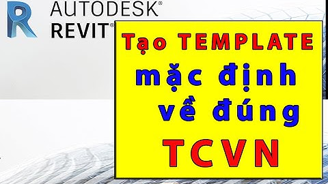 Cài đặt Template mặc định Revit về Templae đúng TCVN | Thiết lâp từ Templae Default Metric