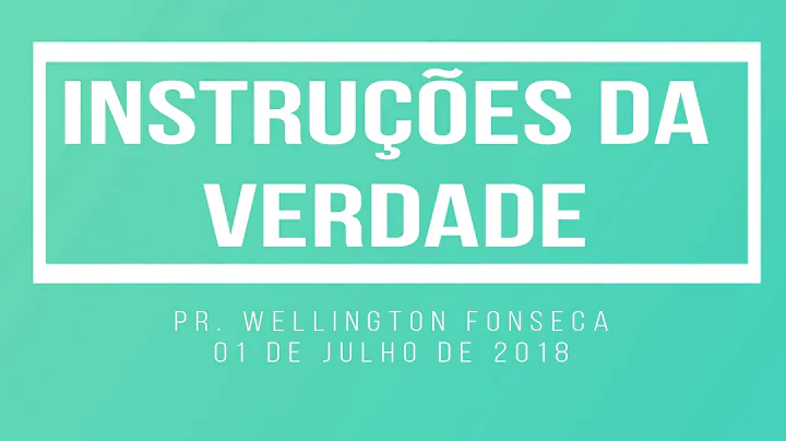 Instrues da Verdade  Pr Wellington Fonseca  01 de ...