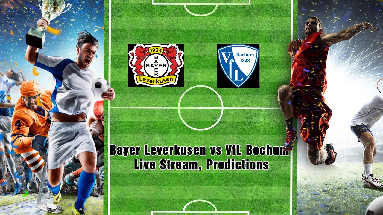 Bayer Leverkusen vs VfL Bochum Live Stream, Predictions Sports Betting