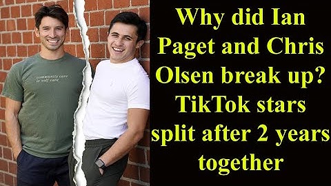 Why did Ian Paget and Chris Olsen break up?  TikTok stars split after 2 years together