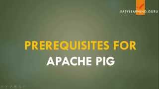 Advanced Apache Pig | Prerequisites for Apache Pig | Pig Turtorial