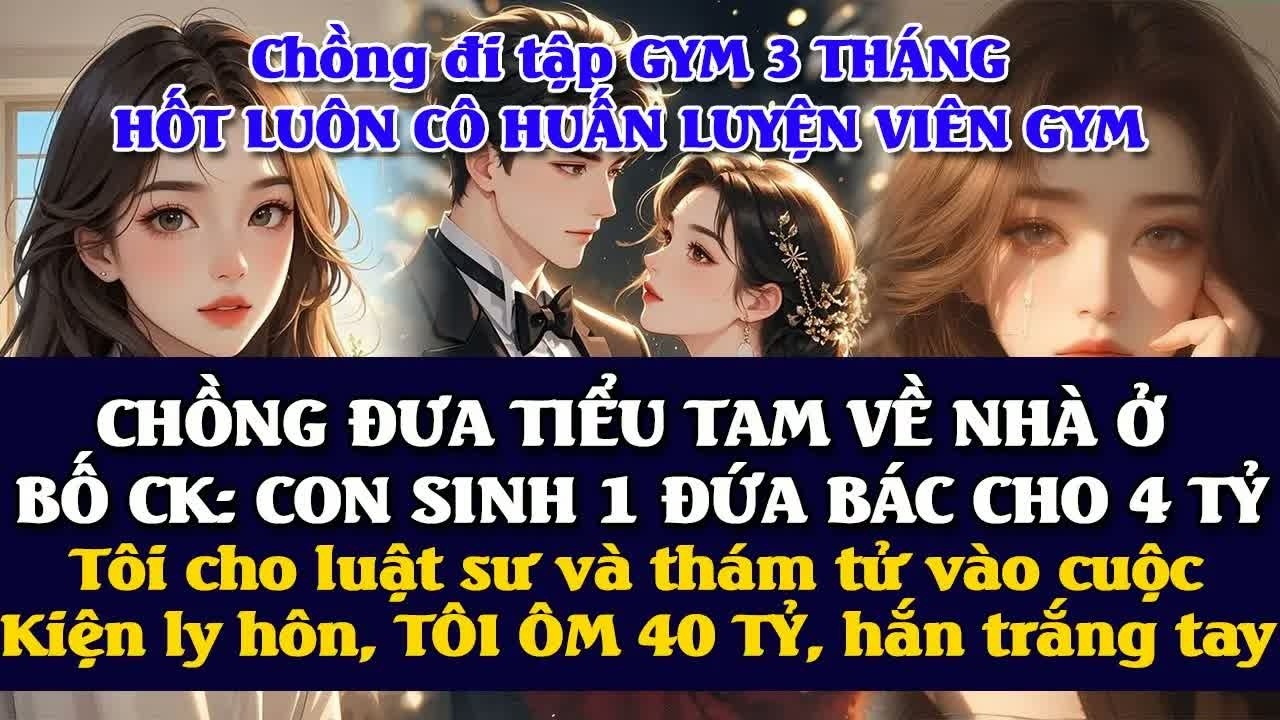 Chồng đưa Tiểu Tam về nhà, mẹ chồng còn tuyên bố con cô ta sẽ được chia 4 tỷ, tôi lặng lẽ tìm