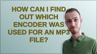 How can I find out which encoder was used for an MP3 file?