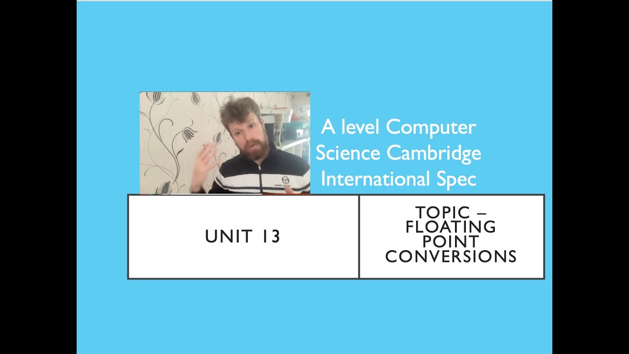 A level Computer Science Cambridge International Unit 13 Floating point ...