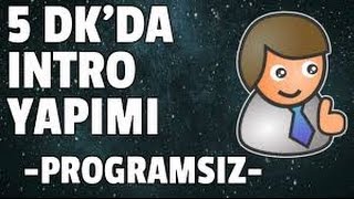 INTRO NASIL YAPLIR VE VIDEOLARA NASIL KOYULUR (PROGRAMSIZ INTRO YAPIMI)